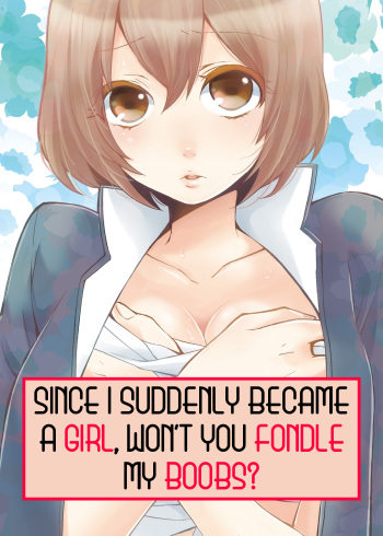 Totsuon! ~Totsuzen Onnanonko Ni Natta No De, Ore No Oppai Monde Mimasen Ka? | Totsuon! Since I Suddenly Became A Girl, Won't You Fondle My Boobs? Ch. 1-6 cover