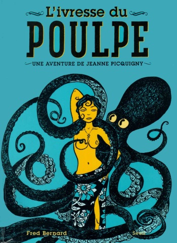 Une Aventure De Jeanne Picquigny - T02 - L'ivresse Du Poulpe cover